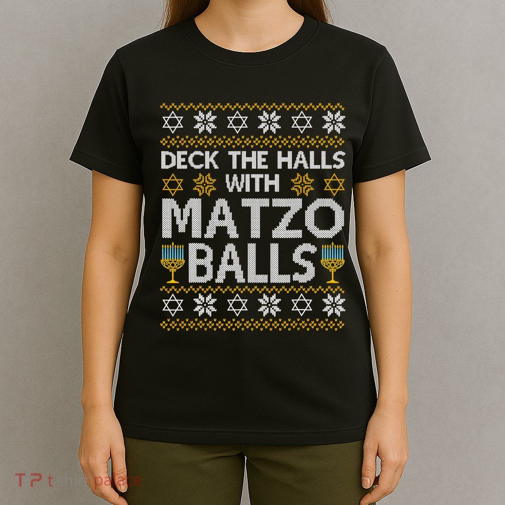 Deck The Halls With Matzo Balls Chanukkah Ugly Hanukkah T-Shirt