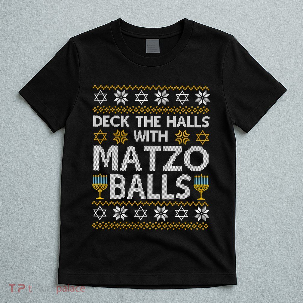 Deck The Halls With Matzo Balls Chanukkah Ugly Hanukkah T-Shirt