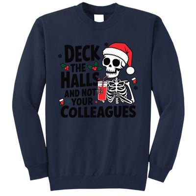 Deck The Halls And Not Your Colleagues Christmas Holiday Tall Sweatshirt