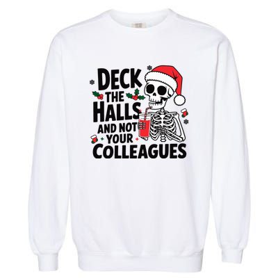 Deck The Halls And Not Your Colleagues Christmas Holiday Garment-Dyed Sweatshirt