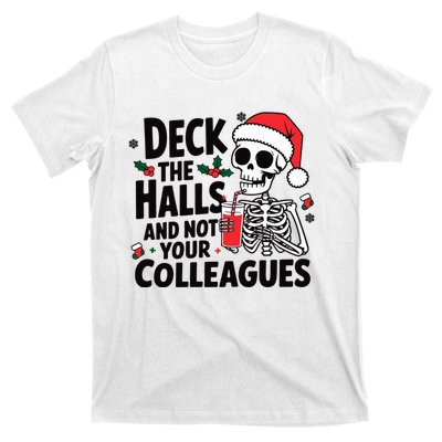 Deck The Halls And Not Your Colleagues Christmas Holiday T-Shirt