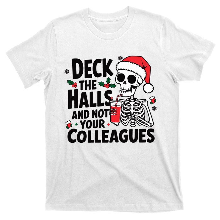 Deck The Halls And Not Your Colleagues Christmas Holiday T-Shirt