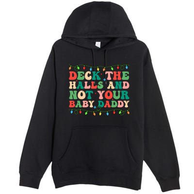 Deck The Halls And Not Your Daddy Lights Christmas Gift Premium Pullover Hoodie