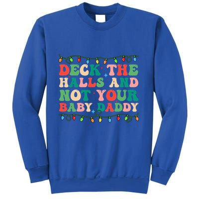 Deck The Halls And Not Your Daddy Lights Christmas Gift Sweatshirt