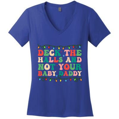 Deck The Halls And Not Your Daddy Lights Christmas Gift Women's V-Neck T-Shirt