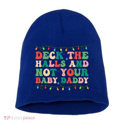 Deck The Halls And Not Your Daddy Lights Christmas Gift Short Acrylic Beanie