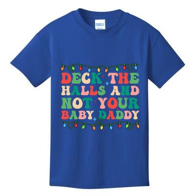 Deck The Halls And Not Your Daddy Lights Christmas Gift Kids T-Shirt
