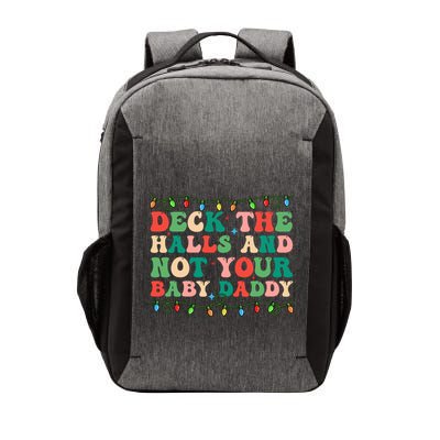 Deck The Halls And Not Your Daddy Lights Christmas Gift Vector Backpack