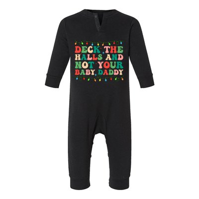 Deck The Halls And Not Your Baby Daddy Lights Christmas Infant Fleece One Piece