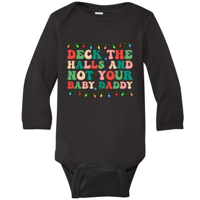 Deck The Halls And Not Your Baby Daddy Lights Christmas Baby Long Sleeve Bodysuit