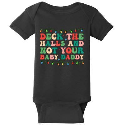 Deck The Halls And Not Your Baby Daddy Lights Christmas Baby Bodysuit