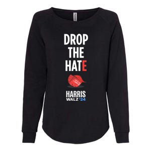 Drop The Hate No Maga Hat Vote Kamala Harris Tim Walz 24 Womens California Wash Sweatshirt