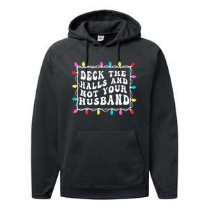 Deck The Halls And Not Your Husband Christmas Light Performance Fleece Hoodie