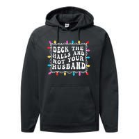 Deck The Halls And Not Your Husband Christmas Light Performance Fleece Hoodie