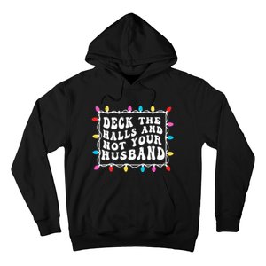 Deck The Halls And Not Your Husband Christmas Light Hoodie