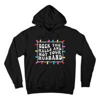 Deck The Halls And Not Your Husband Christmas Light Tall Hoodie