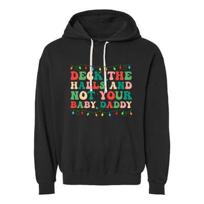 Deck The Halls and Not your Baby Daddy Lights Christmas Garment-Dyed Fleece Hoodie