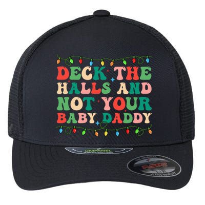 Deck The Halls and Not your Baby Daddy Lights Christmas Flexfit Unipanel Trucker Cap