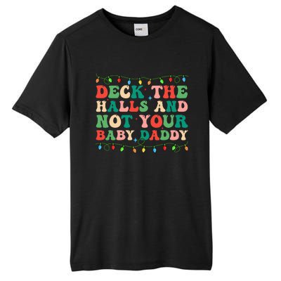 Deck The Halls and Not your Baby Daddy Lights Christmas Tall Fusion ChromaSoft Performance T-Shirt