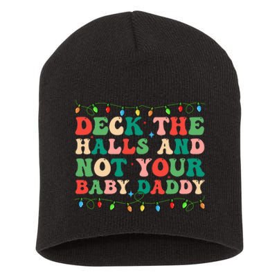 Deck The Halls and Not your Baby Daddy Lights Christmas Short Acrylic Beanie