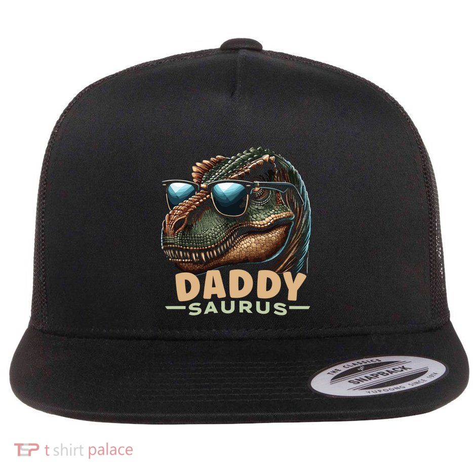 Daddysaurus The Heartwarming Majesty Of Real Fathers Meaningful Gift Flatbill Hat