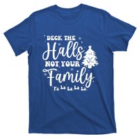 Deck The Halls And Not Your Family Funny Christmas Tree Cute Gift T-Shirt