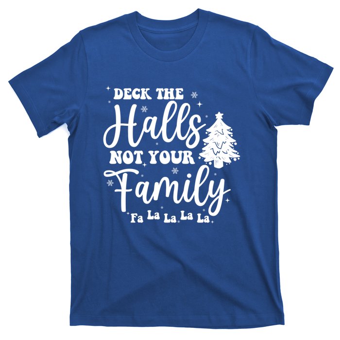 Deck The Halls And Not Your Family Funny Christmas Tree Cute Gift T-Shirt