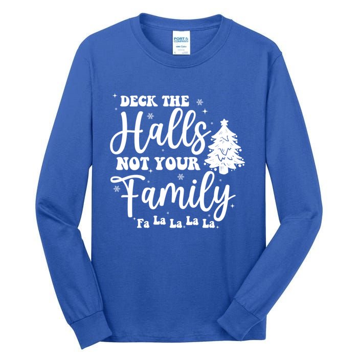 Deck The Halls And Not Your Family Funny Christmas Tree Cute Gift Tall Long Sleeve T-Shirt