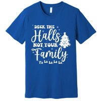 Deck The Halls And Not Your Family Funny Christmas Tree Cute Gift Premium T-Shirt