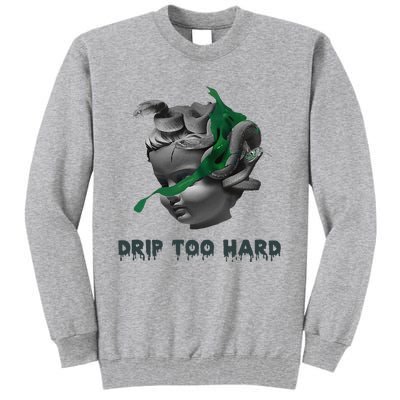 Drip Too Hard Street Tall Sweatshirt