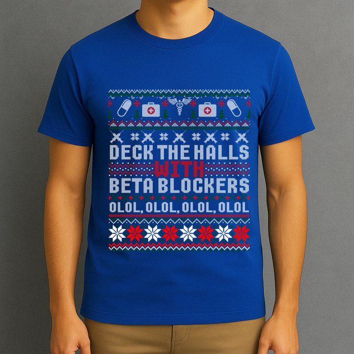 Deck The Halls Beta Blockers Nurse Christmas Ugly Cute Gift Cute Gift T-Shirt