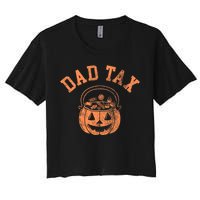 Dad Tax Halloween Trick Or Treat Candy Pumkin Dad Joke Women's Crop Top Tee