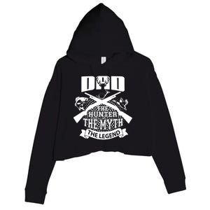 Dad The Hunter Myth The Legend Cute Gift Crop Fleece Hoodie