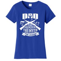 Dad The Hunter Myth The Legend Cute Gift Women's T-Shirt