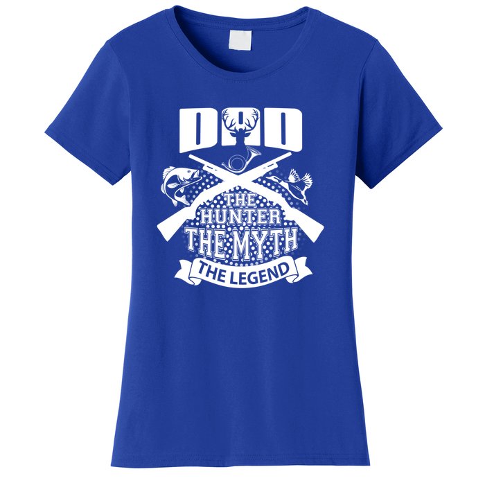 Dad The Hunter Myth The Legend Cute Gift Women's T-Shirt