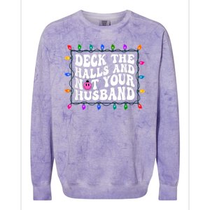 Deck The Halls And Not Your Husband Christmas Colorblast Crewneck Sweatshirt