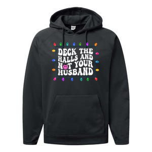 Deck The Halls And Not Your Husband Christmas Performance Fleece Hoodie