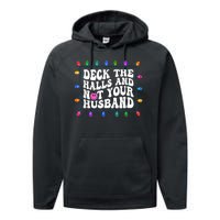 Deck The Halls And Not Your Husband Christmas Performance Fleece Hoodie