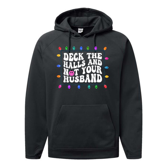 Deck The Halls And Not Your Husband Christmas Performance Fleece Hoodie