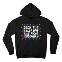 Deck The Halls And Not Your Husband Christmas Hoodie