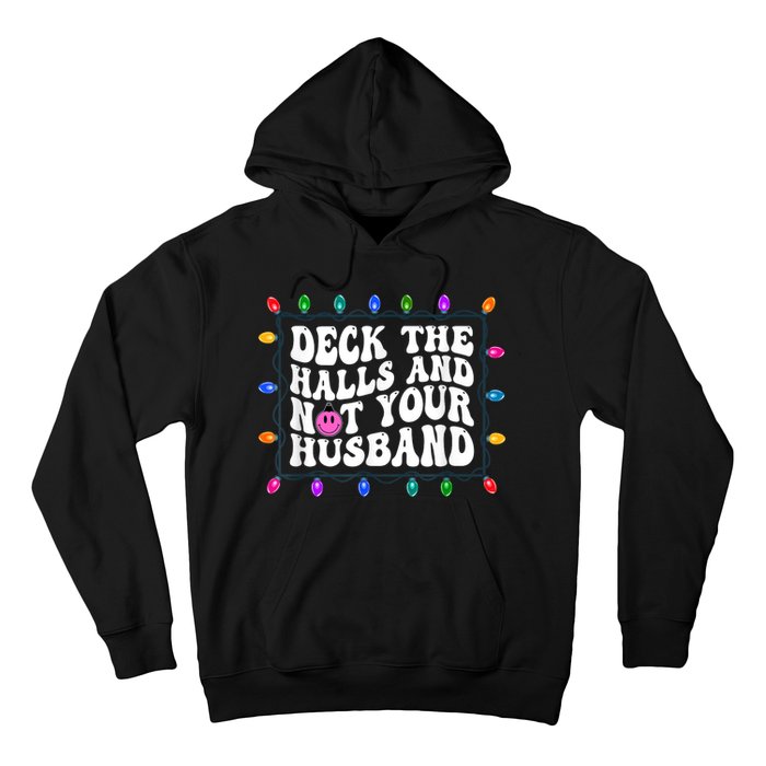 Deck The Halls And Not Your Husband Christmas Hoodie