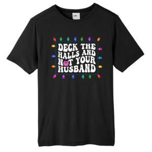 Deck The Halls And Not Your Husband Christmas Tall Fusion ChromaSoft Performance T-Shirt