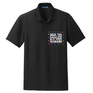 Deck The Halls And Not Your Husband Christmas Dry Zone Grid Polo