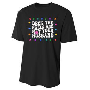 Deck The Halls And Not Your Husband Christmas Performance Sprint T-Shirt