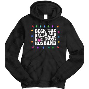 Deck The Halls And Not Your Husband Christmas Tie Dye Hoodie