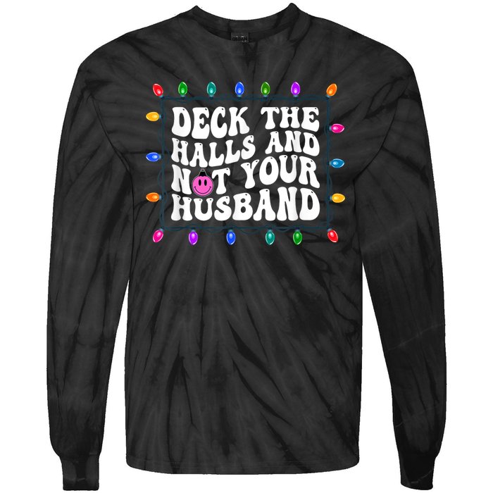 Deck The Halls And Not Your Husband Christmas Tie-Dye Long Sleeve Shirt