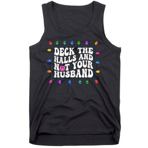 Deck The Halls And Not Your Husband Christmas Tank Top