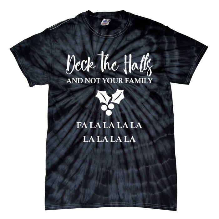 Deck The Halls And Not Your Family Merry Christmas Tie-Dye T-Shirt