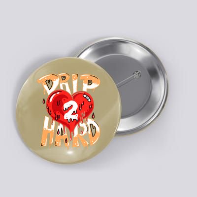 Drip Too Hard Heart Dripping Cool Swag Team Matching Sneaker Gift Idea Button