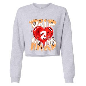 Drip Too Hard Heart Dripping Cool Swag Team Matching Sneaker Gift Idea Cropped Pullover Crew